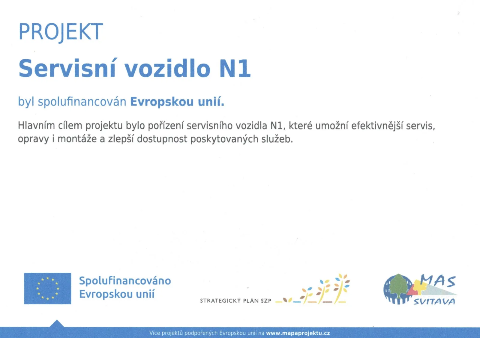 Projekt Servisní vozidlo N1 byl spolufinancován Evropskou unií – Strategický plán SZP, MAS Svitava